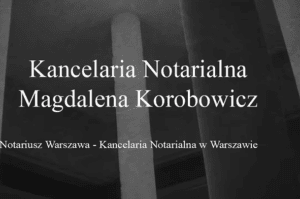 Kancelaria Notarialna Magdalena Korobowicz