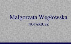 NOTARIUSZ Małgorzata Węgłowska